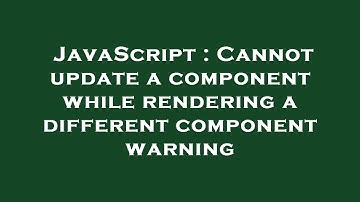JavaScript : Cannot update a component while rendering a different component warning