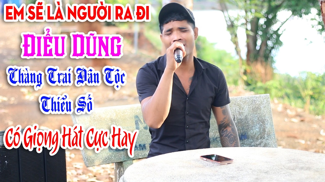 Em Sẽ Là Người Ra Đi - Điểu Dũng | Cover Cẩm Ly | Chàng Trai Dân Tộc Thiểu Số Có Giọng Hát Cực Hay