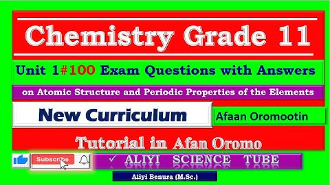 New Curriculum Chemistry Grade 11 Unit 1 #100 Exam Questions with Answers Tutorial in Afan Oromo