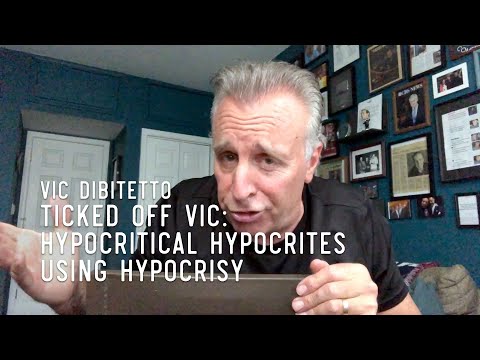 Ticked Off Vic: Hypocritical Hypocrites Using Hypocrisy | VicDiBitetto.net
