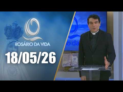 Rosário da Vida | 18/05/26 | Padre Juarez de Castro