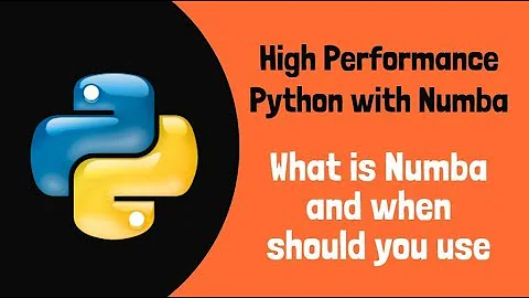 High performance python with Numba : What is Numba and how & when should you use