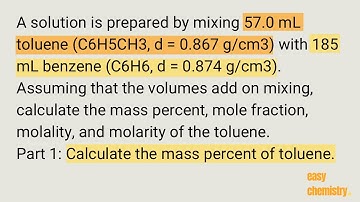 Calculate mass percent of toluene: A solution is prepared by mixing 57.0 mL toluene with 185 mL C6H6