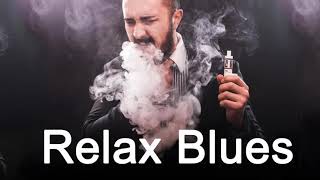 Relax Blues Music - The Best of Blues Songs Instrumental Mix
