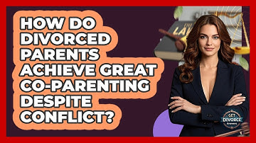 How Do Divorced Parents Achieve Great Co-parenting Despite Conflict? - Get Divorce Answers