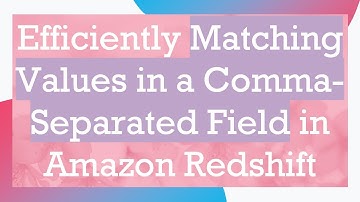 Efficiently Matching Values in a Comma-Separated Field in Amazon Redshift