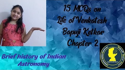 15 MCQ questions on life of Venkatesh Bapuji Ketkar/ Chapter 2/Brief history of Indian Astronomy