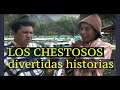 LOS CHESTOSOS y sus divertidas historias