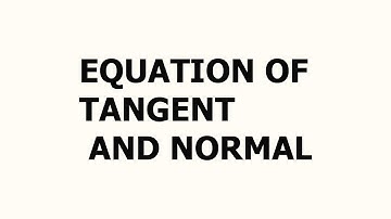Diploma Maths - Geometrical Applications - Equations of Tangent & Normal - Part 3