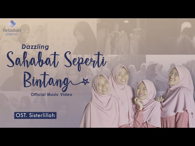 Sahabat Seperti Bintang - Dazzling (Official Video) | OST. Sisterlillah class=