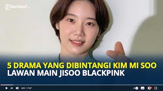 5 Drama Populer Dibintangi Kim Mi Soo, Lawan Main Jisoo BLACKPINK di Snowdrop yang Meninggal Dunia
