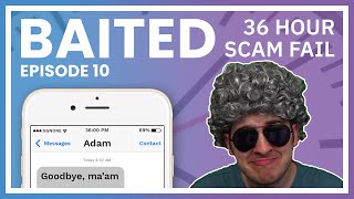 Four Scammers Wasted 36 Hours On Me - Baited Ep. 10 (The End)