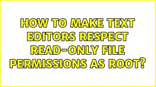 How to make text editors respect read-only file permissions as root? (2 Solutions!!) screenshot 5