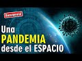🦠 Una PANDEMIA desde el ESPACIO [ 🎬 DOCUMENTAL ]