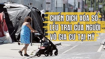 Chiến dịch xóa sổ lều trại của người vô gia cư tại Mỹ | VTV24