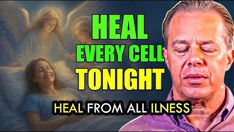 Dr. Joe Dispenza - Heal From All Illness While You Sleep | Your Cells Restore Themselves Tonight