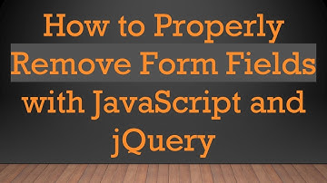 How to Properly Remove Form Fields with JavaScript and jQuery