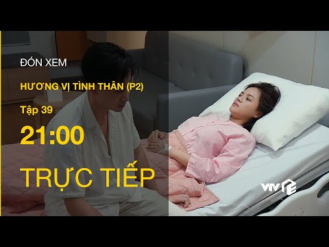 Video TRỰC TIẾP VTV1 | TẬP 39: Hương Vị Tình Thân P2 - Thy... - youtube