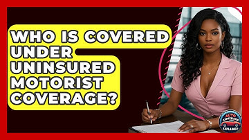 Who Is Covered Under Uninsured Motorist Coverage? - Auto Coverage Explained
