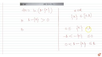 The domain of  `f(x) = log_e(1-{x})`  ; (where {.} denotes fractional part of x) is
