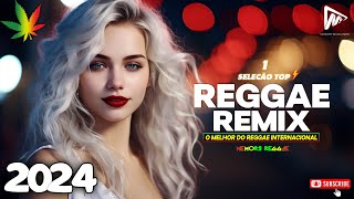 Músicas Reggae ♫ As Melhores Do Reggae Internacional ♫ Reggae Remix Do Maranhão 2024