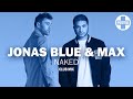 Jonas Blue MAX Naked Club Mix mp3