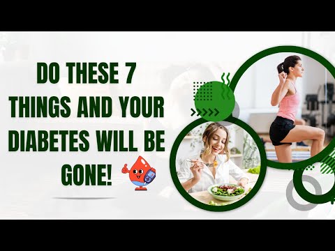 Do These 7 Things and Your Diabetes Will Be Gone!