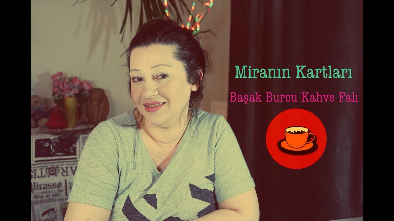 Başak Burcu Genel Kahve Falı Yorumu Miranın Kartları YouTube