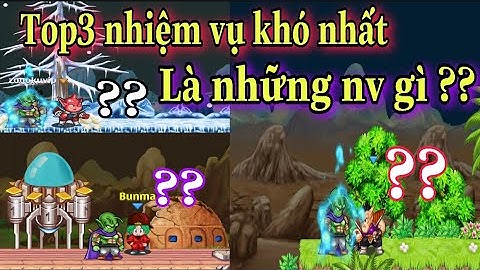 top 3 : nhiệm vụ khó nhất ngọc rồng để qua được những map mới - Ngọc rồng online