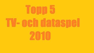 Topp 5 Tv- Och Dataspel 2010