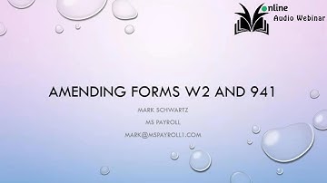 The W2c and 941x- 2024-2025 - Updates on How to Correct Your W2s and 941s Properly