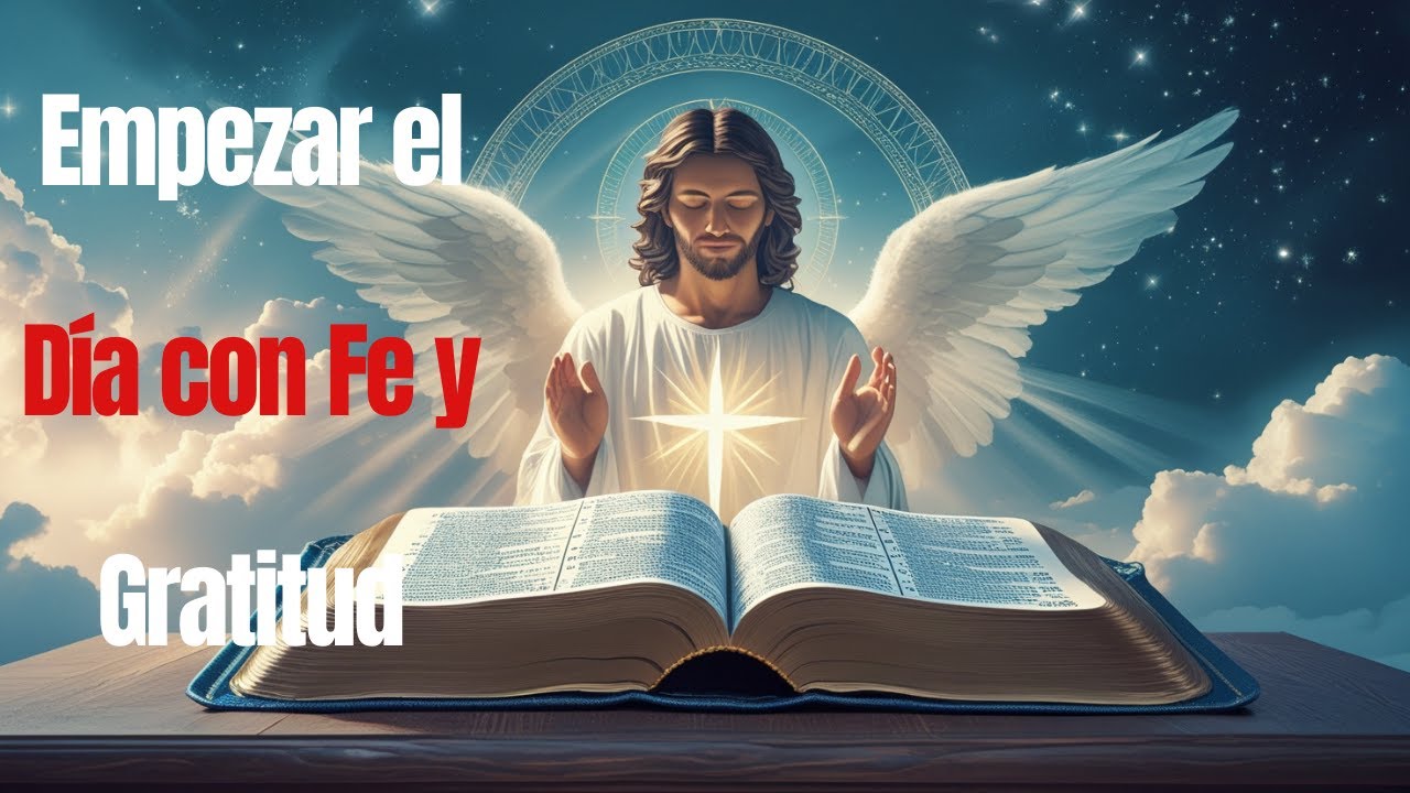 Oración de la Mañana para Empezar el Día con Fe y Gratitud - YouTube