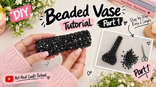 DIY Beaded Vase Tutorial Part 1 | How to Make a Beaded Vase Step by Step | Easy Beaded Crafts