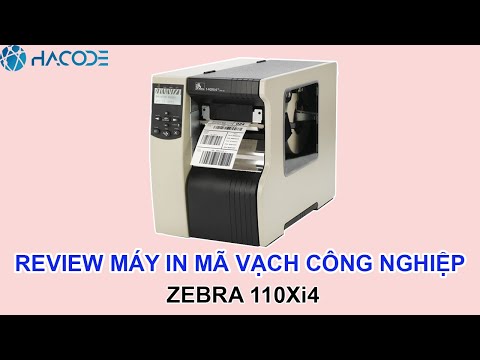 Review máy in tem mã vạch công nghiệp Zebra 110Xi4