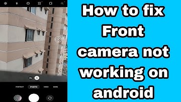 How to fix Front camera not working on android 2025