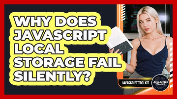 Why Does JavaScript Local Storage Fail Silently? - JavaScript Toolkit