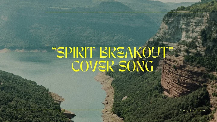 "Spirit Breakout" Cover Song - Craig Murchison