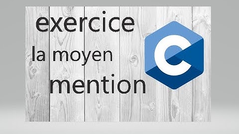 Langage c ----- exercice calcul  la moyen et  affichez le mention