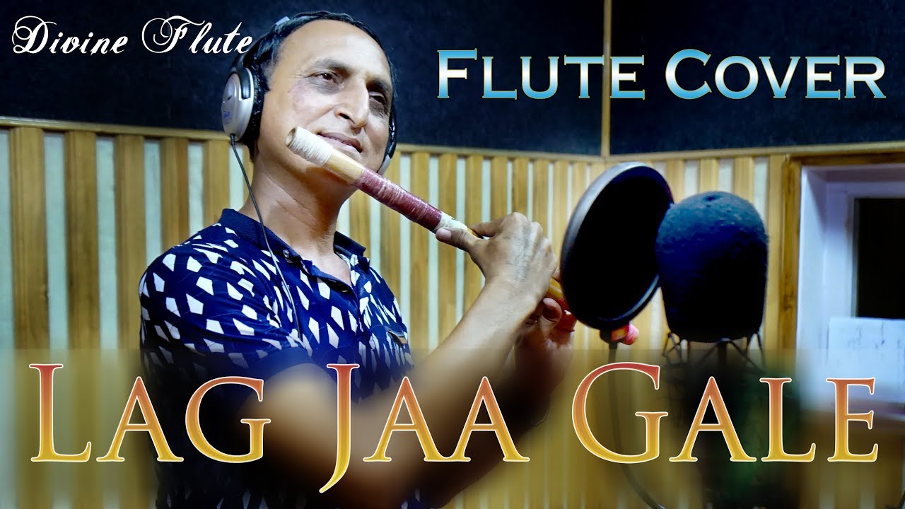 Lag Jaa Gale (Flute Cover) By Divine Flute ft.Naresh Thakkar YouTube