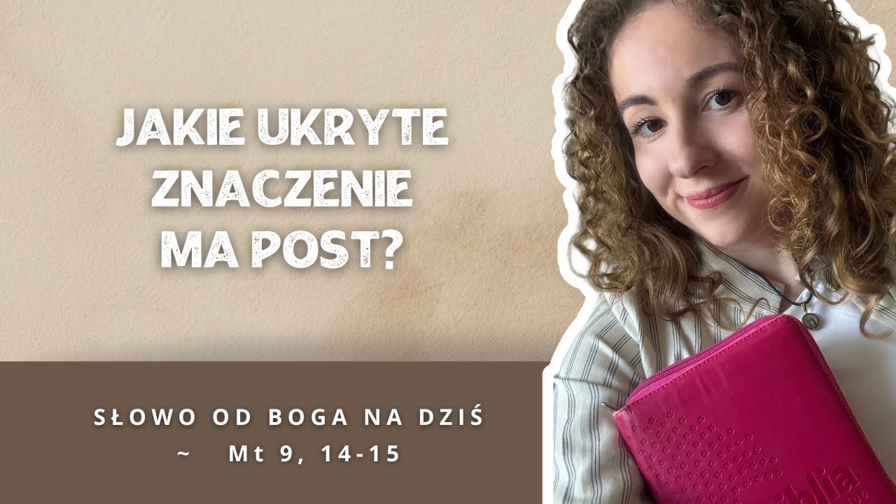 Jakie ukryte znaczenie ma post? ~ Słowo od Boga na dziś: ~ Mt 9, 14-15