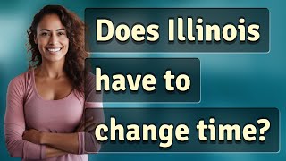 Does Illinois have to change time?