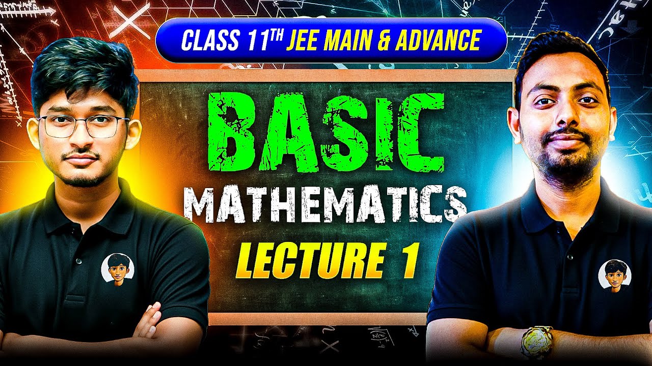 Basic Mathematics Lecture 1 | JEE Main & Advanced | Class 11 Sem 2 ...