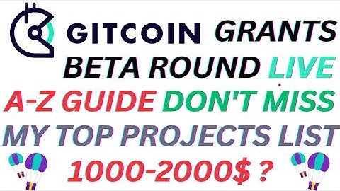 🤑$GITCOIN GRANTS BETA ROUND LIVE A-Z GUIDE MY TOP 25 PROJECTS DON