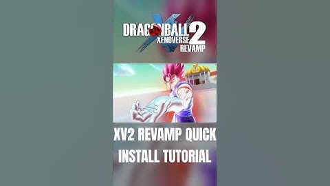 Dragon Ball Xenoverse 2 Revamp Quick Installation Tutorial