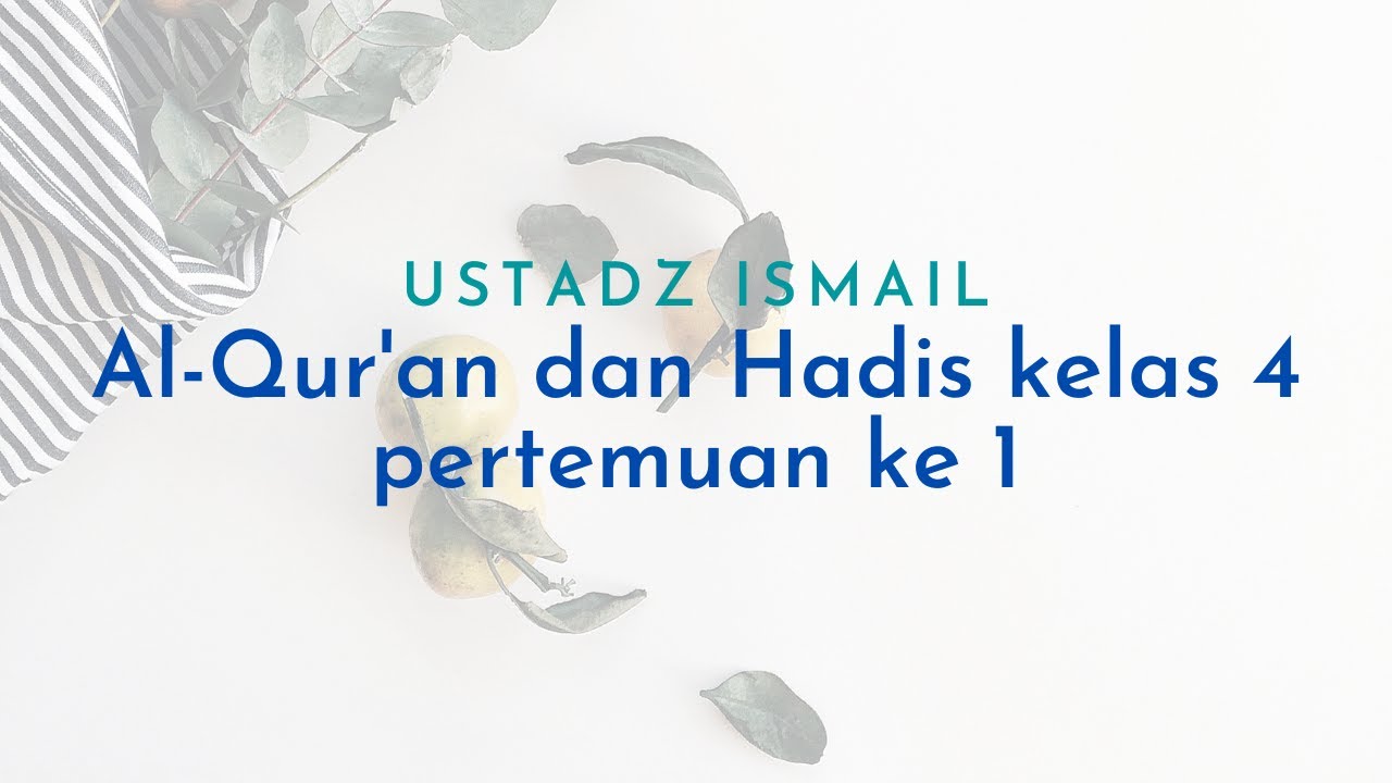 Ustadz Ismail - Pelajaran alqur'an dan hadis kelas 4 pertemuan ke 1