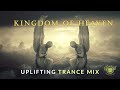 KINGDOM OF HEAVEN - Uplifting Trance Mix [Your Soul Uplifter]