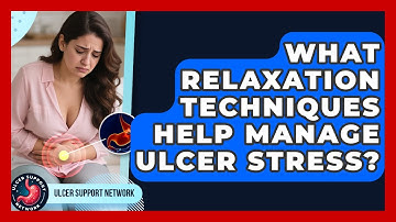What Relaxation Techniques Help Manage Ulcer Stress? - Ulcer Support Network
