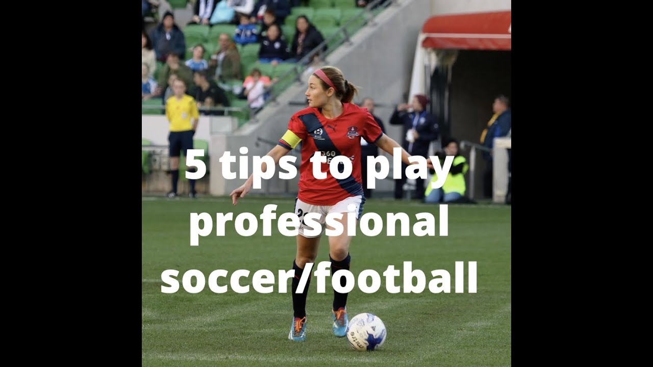 5 Tips To Play Professional Soccer (Football) YouTube