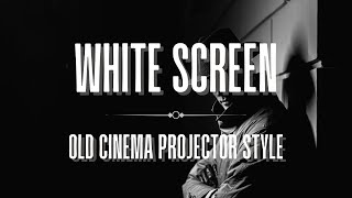 1 Hour of White Screen - Old Cinema Projector Style