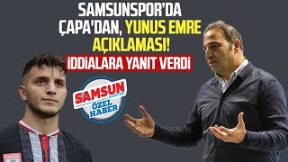 Samsunspor Futbol Direktörü Fuat Çapadan Yunus Emre Çift Açıklaması